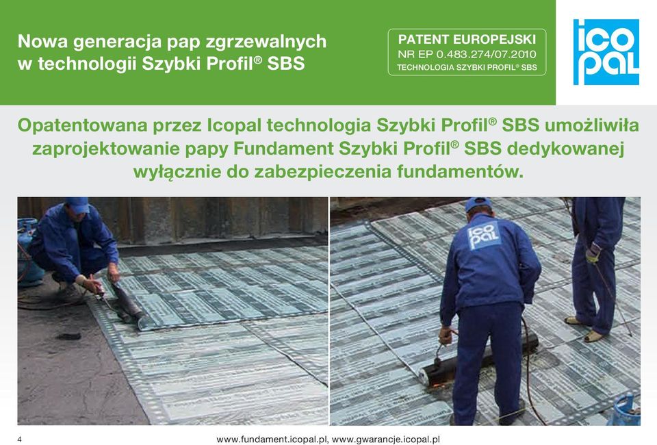 2010 TECHNOLOGIA SZYBKI PROFIL SBS Opatentowana przez Icopal technologia Szybki Profil