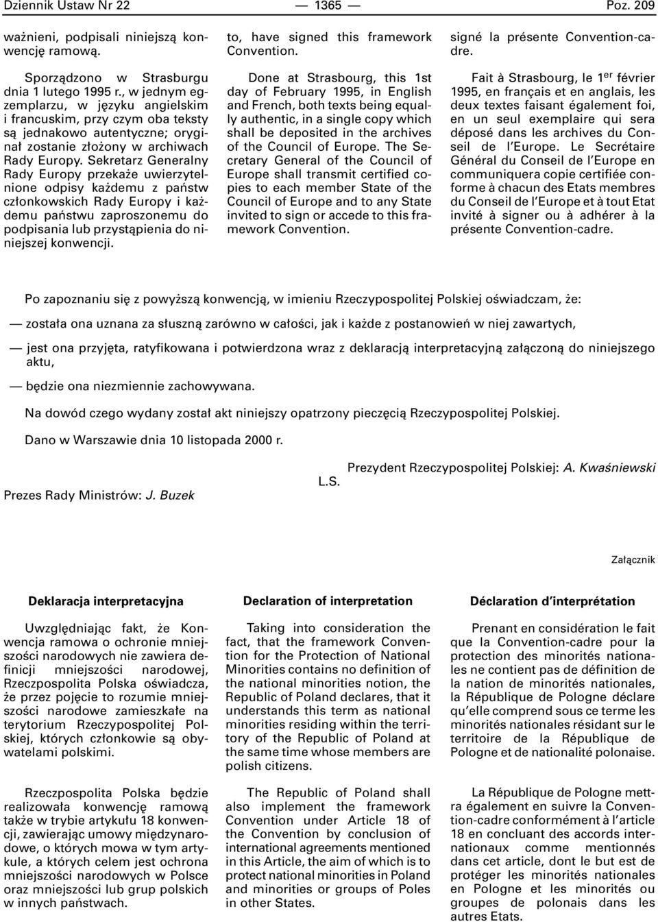 Sekretarz Generalny Rady Europy przeka e uwierzytelnione odpisy ka demu z paƒstw cz onkowskich Rady Europy i ka demu paƒstwu zaproszonemu do podpisania lub przystàpienia do niniejszej konwencji.