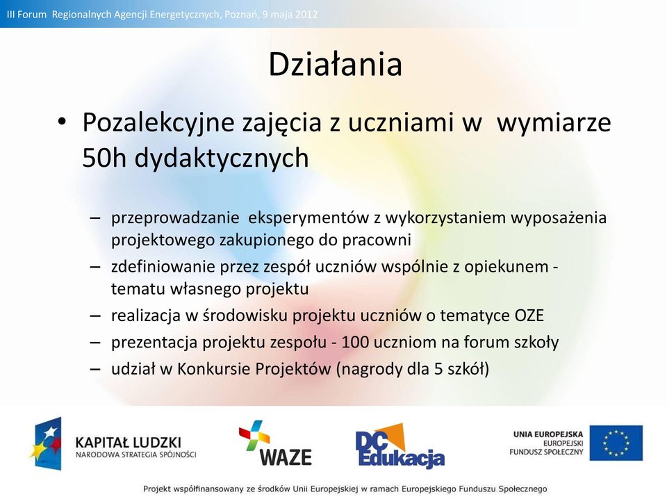 wspólnie z opiekunem - tematu własnego projektu realizacja w środowisku projektu uczniów o tematyce OZE