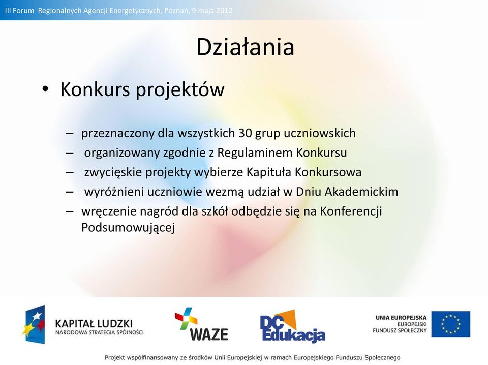 projekty wybierze Kapituła Konkursowa wyróżnieni uczniowie wezmą udział