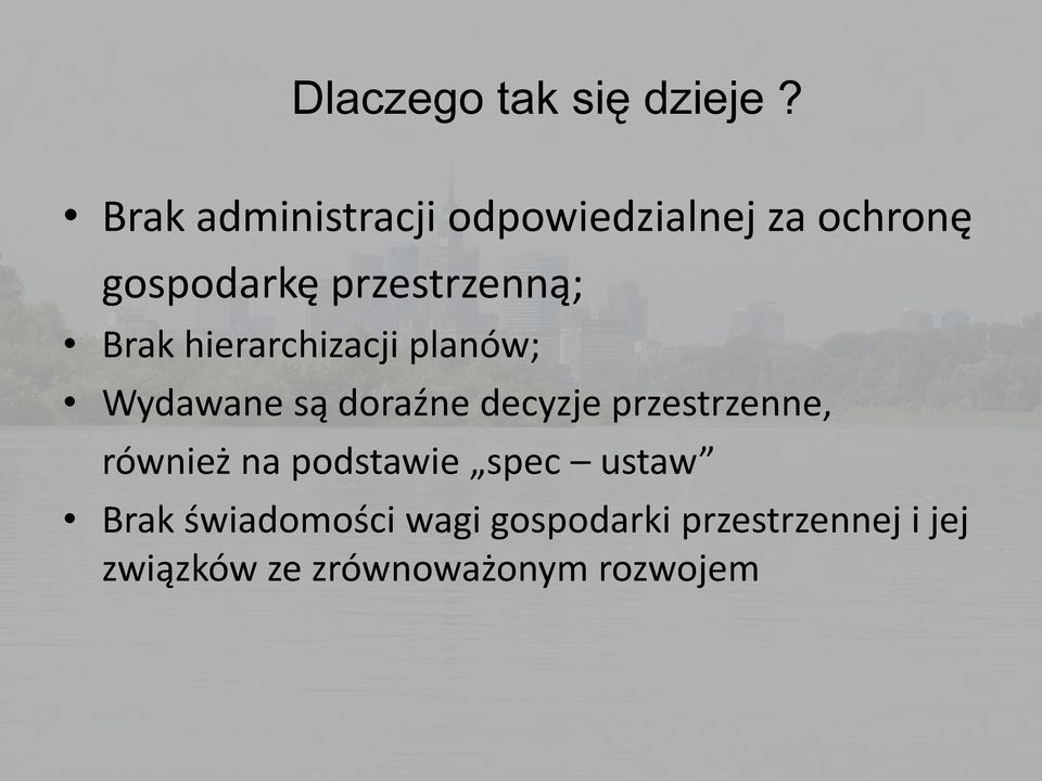 Brak hierarchizacji planów; Wydawane są doraźne decyzje przestrzenne,