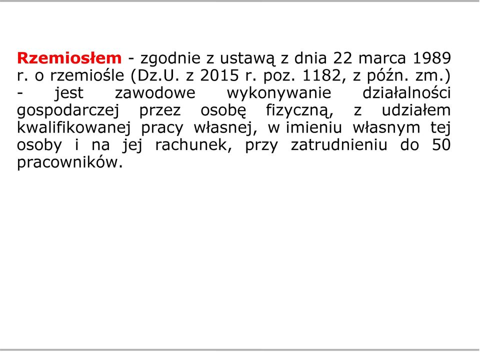 ) - jest zawodowe wykonywanie działalności gospodarczej przez osobę