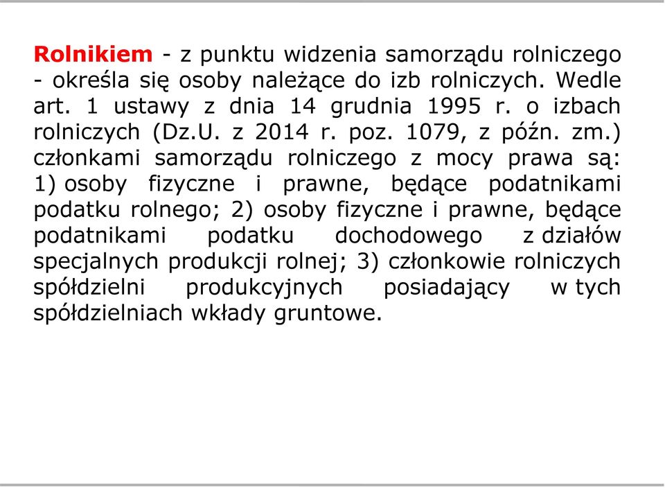 ) członkami samorządu rolniczego z mocy prawa są: 1) osoby fizyczne i prawne, będące podatnikami podatku rolnego; 2) osoby fizyczne