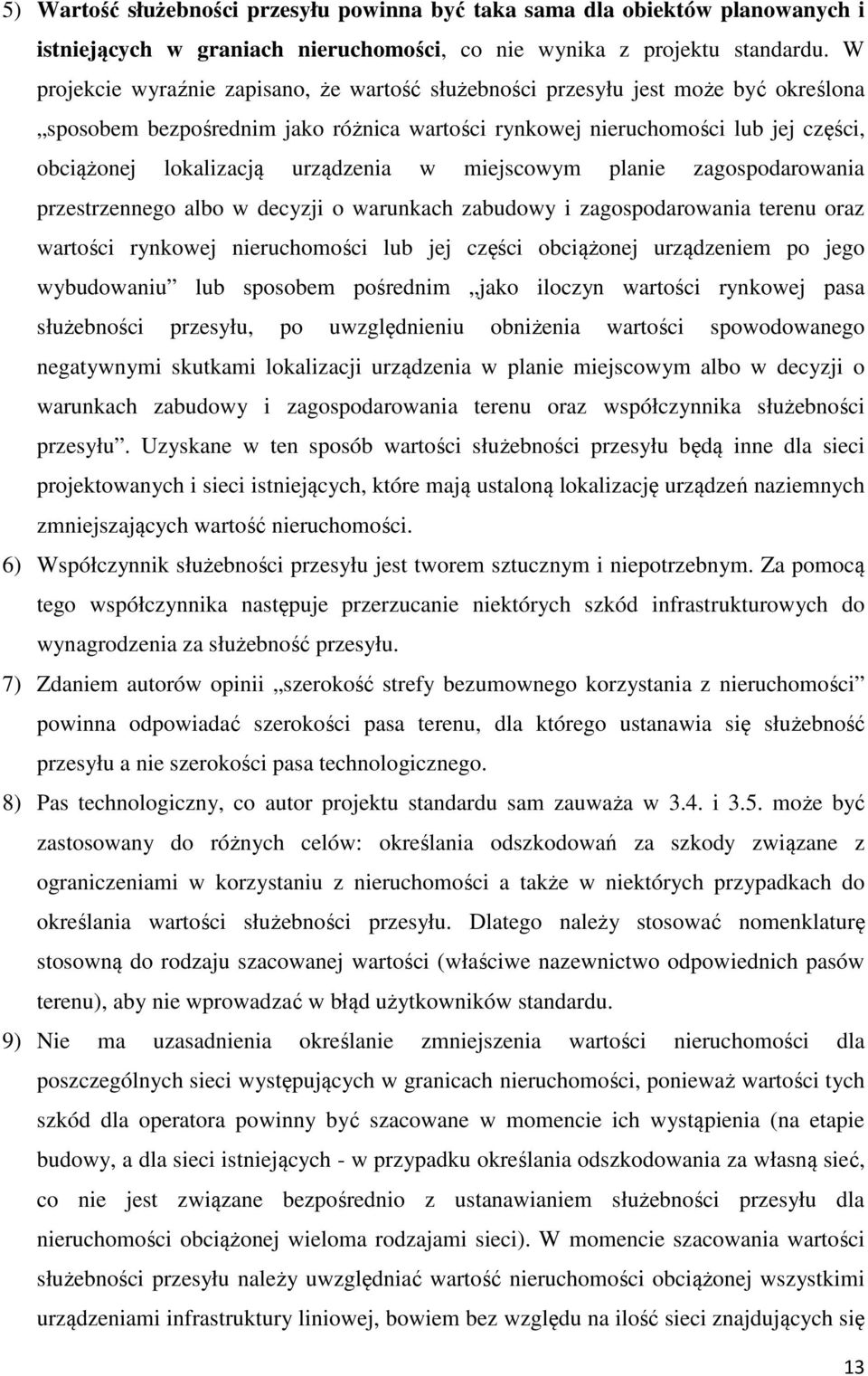 urządzenia w miejscowym planie zagospodarowania przestrzennego albo w decyzji o warunkach zabudowy i zagospodarowania terenu oraz wartości rynkowej nieruchomości lub jej części obciążonej urządzeniem