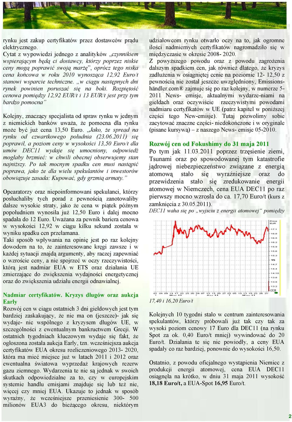 Euro/t stanowi wsparcie techniczne. w ciągu następnych dni rynek powinien poruszać się na boki.