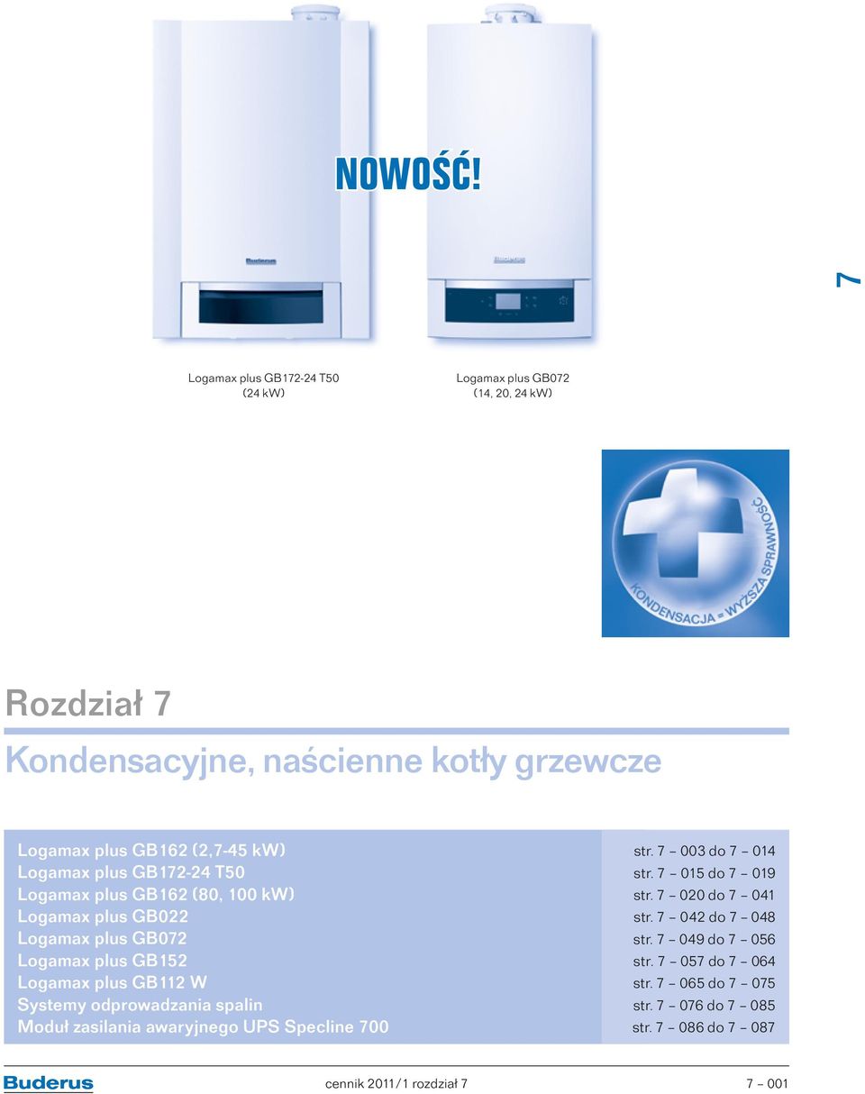 GB12-24 T50 Logamax plus GB162 (80, 100 kw) Logamax plus GB022 Logamax plus GB02 Logamax plus GB152 Logamax plus GB112 W