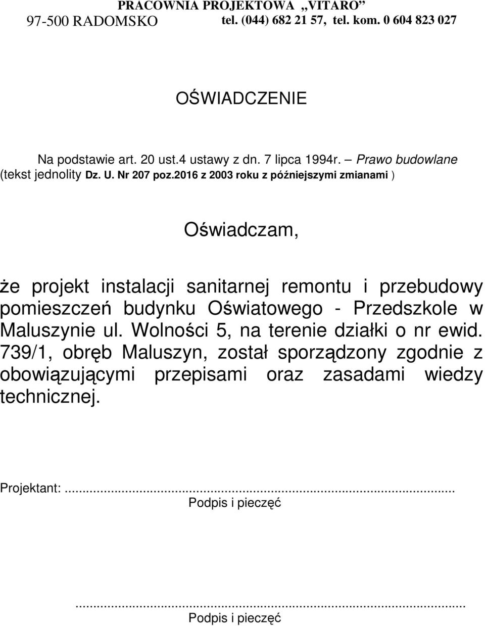 budynku Oświatowego - Przedszkole w Maluszynie ul. Wolności 5, na terenie działki o nr ewid.