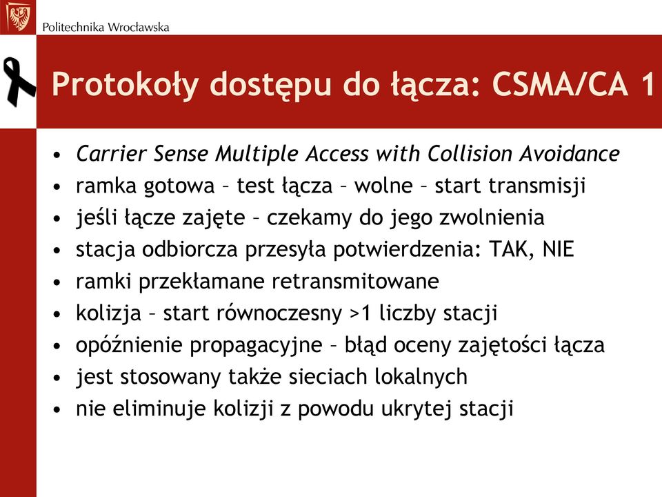 potwierdzenia: TAK, NIE ramki przekłamane retransmitowane kolizja start równoczesny >1 liczby stacji opóźnienie