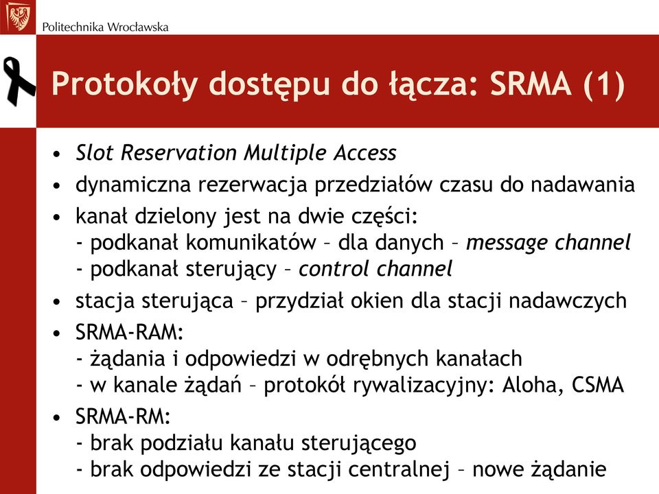 stacja sterująca przydział okien dla stacji nadawczych SRMA-RAM: - żądania i odpowiedzi w odrębnych kanałach - w kanale żądań