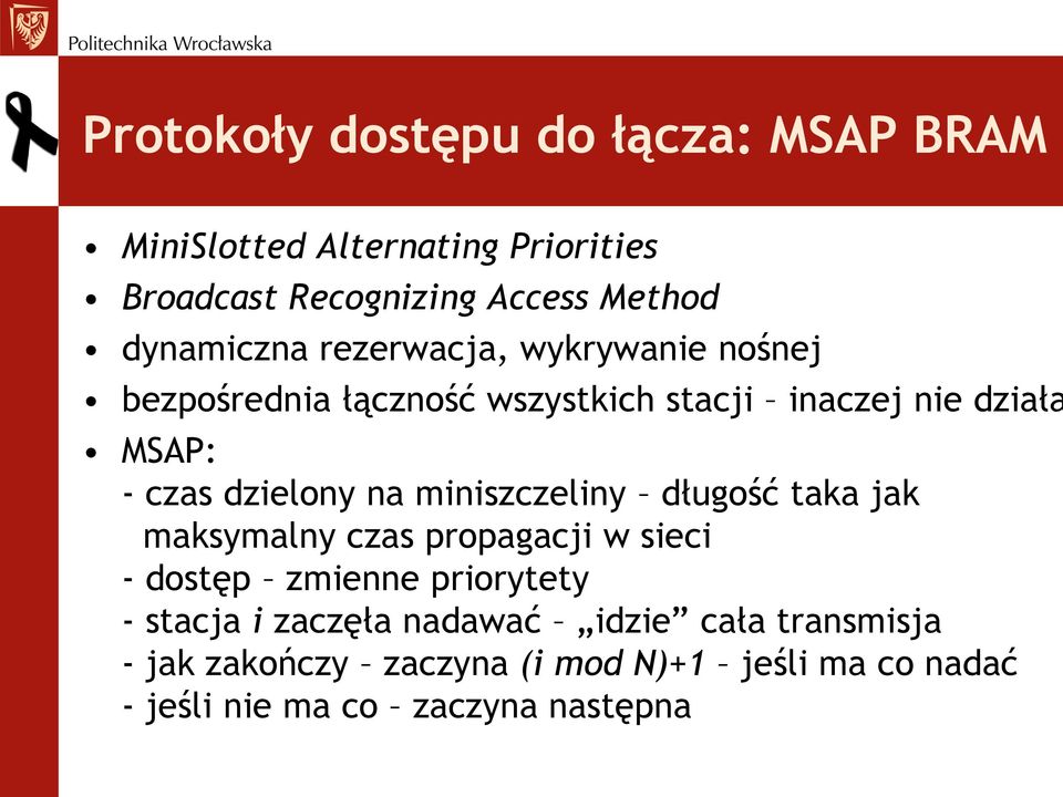dzielony na miniszczeliny długość taka jak maksymalny czas propagacji w sieci - dostęp zmienne priorytety - stacja