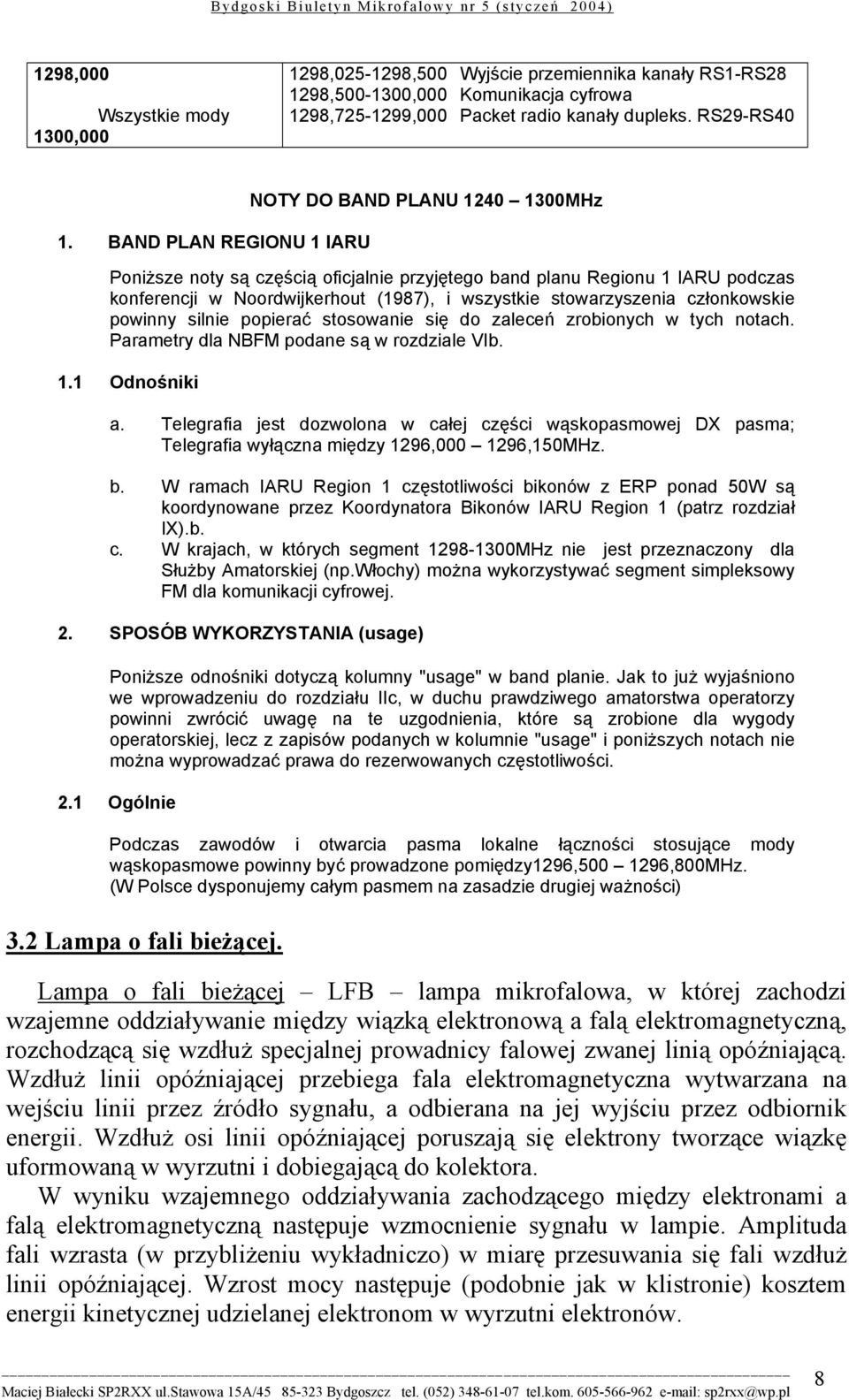 stowarzyszenia członkowskie powinny silnie popierać stosowanie się do zaleceń zrobionych w tych notach. Parametry dla NBFM podane są w rozdziale VIb. 1.1 Odnośniki a.