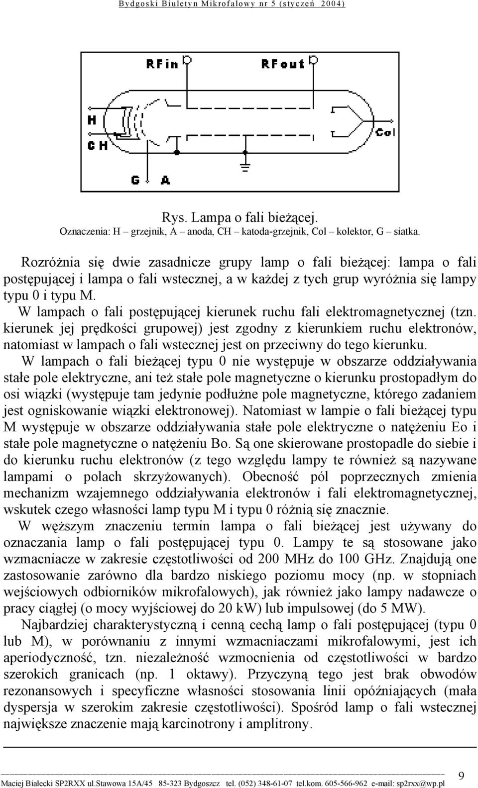 W lampach o fali postępującej kierunek ruchu fali elektromagnetycznej (tzn.