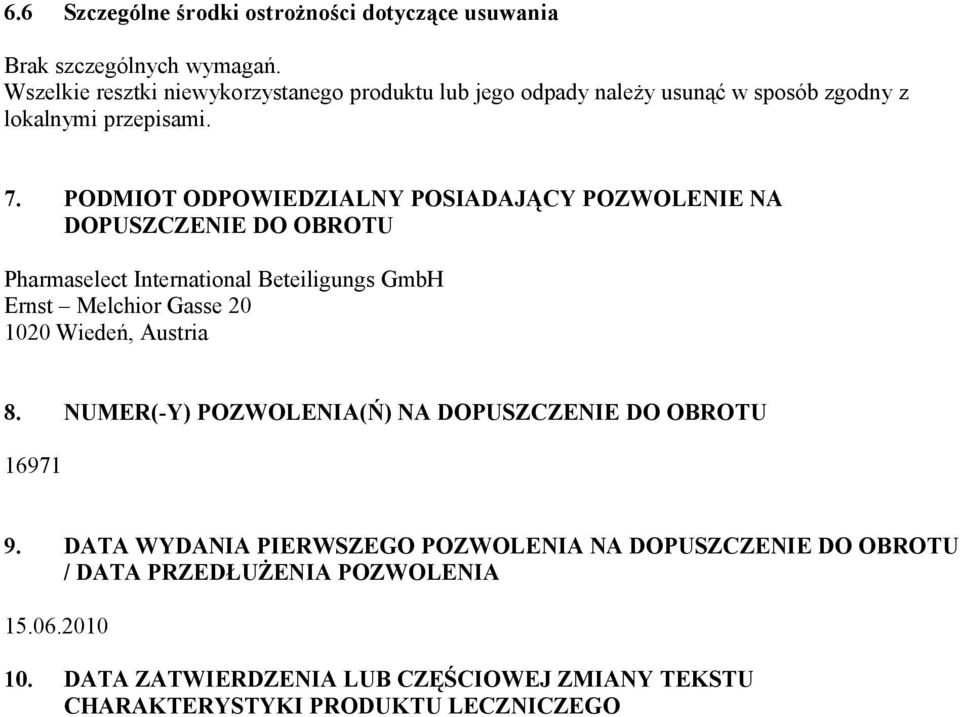 PODMIOT ODPOWIEDZIALNY POSIADAJĄCY POZWOLENIE NA DOPUSZCZENIE DO OBROTU Pharmaselect International Beteiligungs GmbH Ernst Melchior Gasse 20 1020