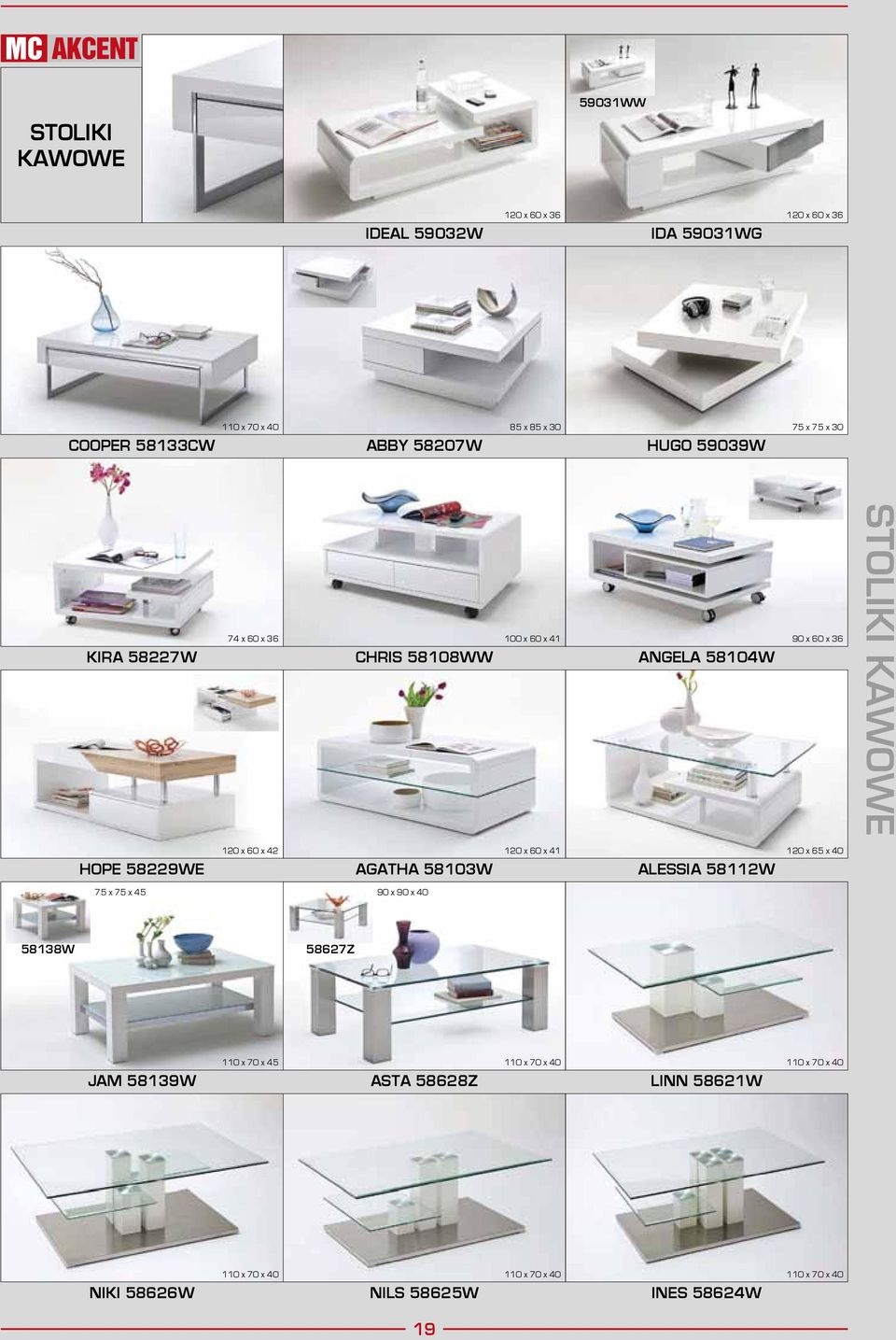 522WE 120 x 60 x 42 AGATHA 510W 120 x 60 x 41 ALESSIA 5112W 120 x 65 x 40 75 x 75 x 45 90 x 90 x 40 51W 52Z JAM 51W 110 x