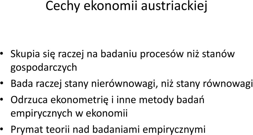 nierównowagi, niż stany równowagi Odrzuca ekonometrię i inne