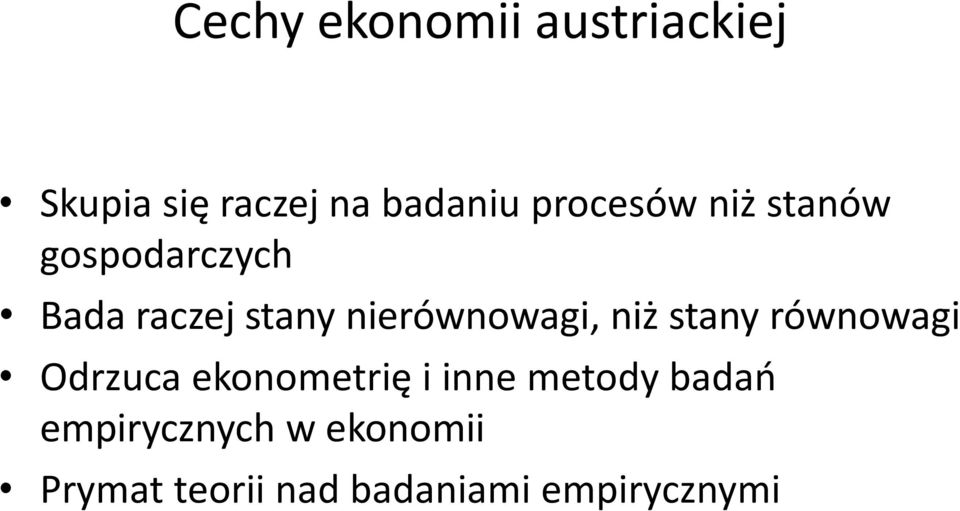 nierównowagi, niż stany równowagi Odrzuca ekonometrię i inne