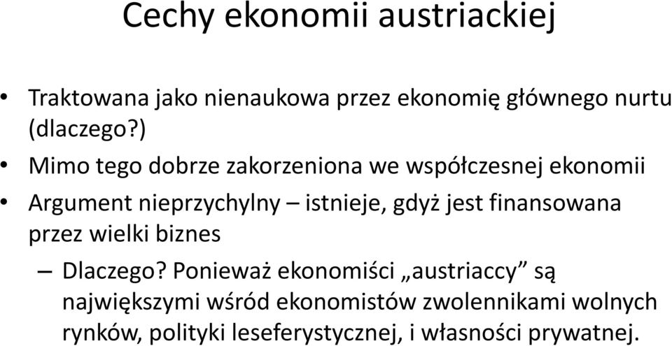 jest finansowana przez wielki biznes Dlaczego?