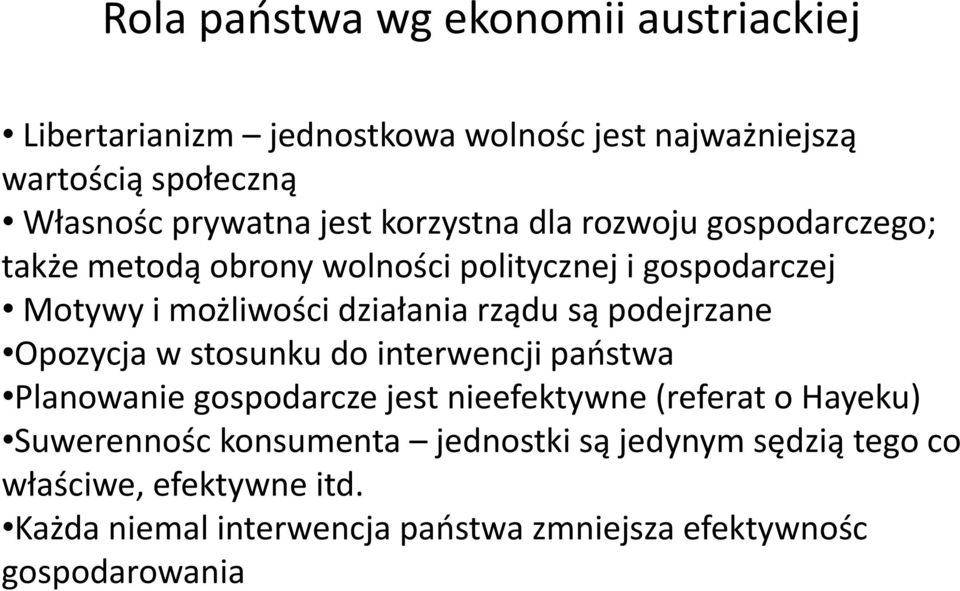 są podejrzane Opozycja w stosunku do interwencji państwa Planowanie gospodarcze jest nieefektywne (referat o Hayeku) Suwerennośc