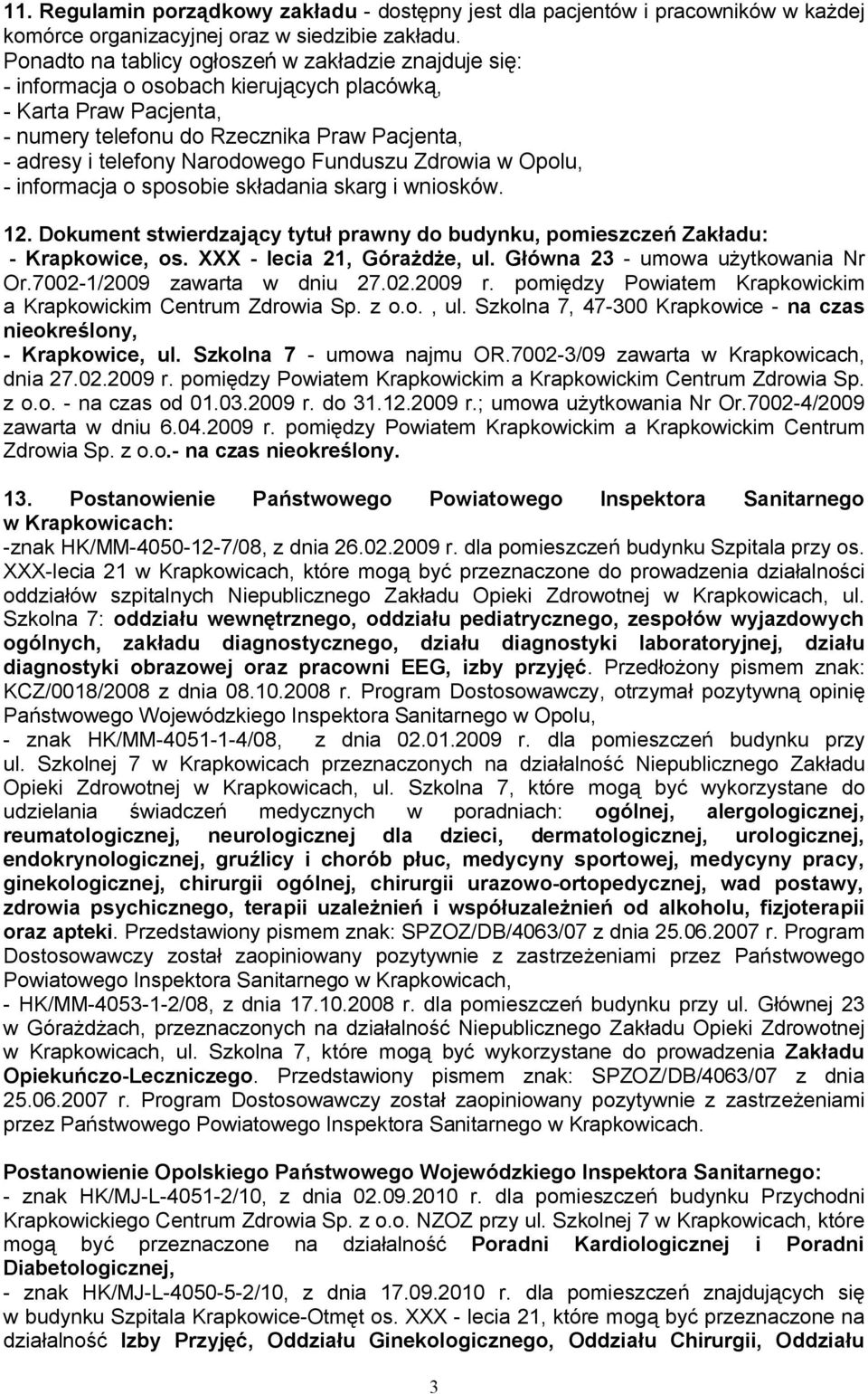 Funduszu Zdrowia w Opolu, - informacja o sposobie składania skarg i wniosków. 12. Dokument stwierdzający tytuł prawny do budynku, pomieszczeń Zakładu: - Krapkowice, os. XXX - lecia 21, Górażdże, ul.