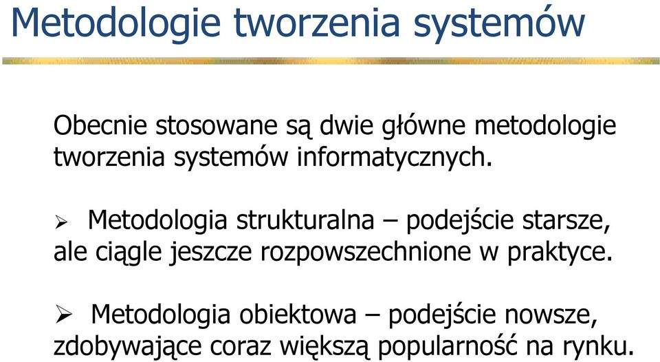 Metodologia strukturalna podejście starsze, ale ciągle jeszcze