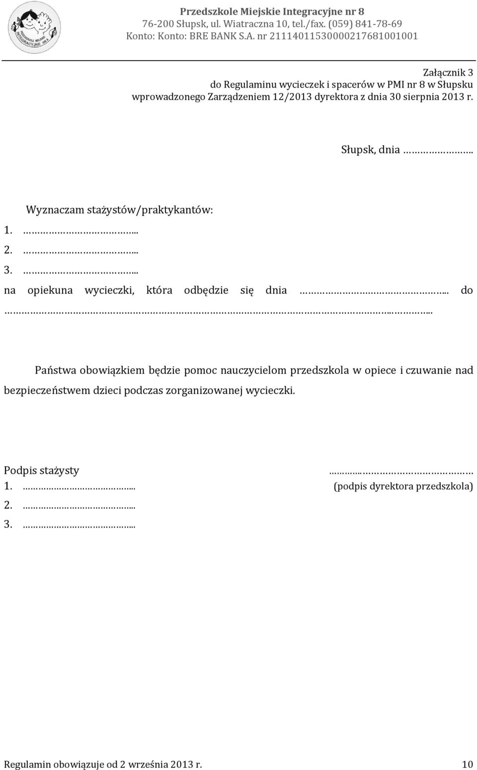 nr 21114011530000217681001001 Załącznik 3 do Regulaminu wycieczek i spacerów w PMI nr 8 w Słupsku wprowadzonego Zarządzeniem 12/2013 dyrektora z dnia 30 sierpnia