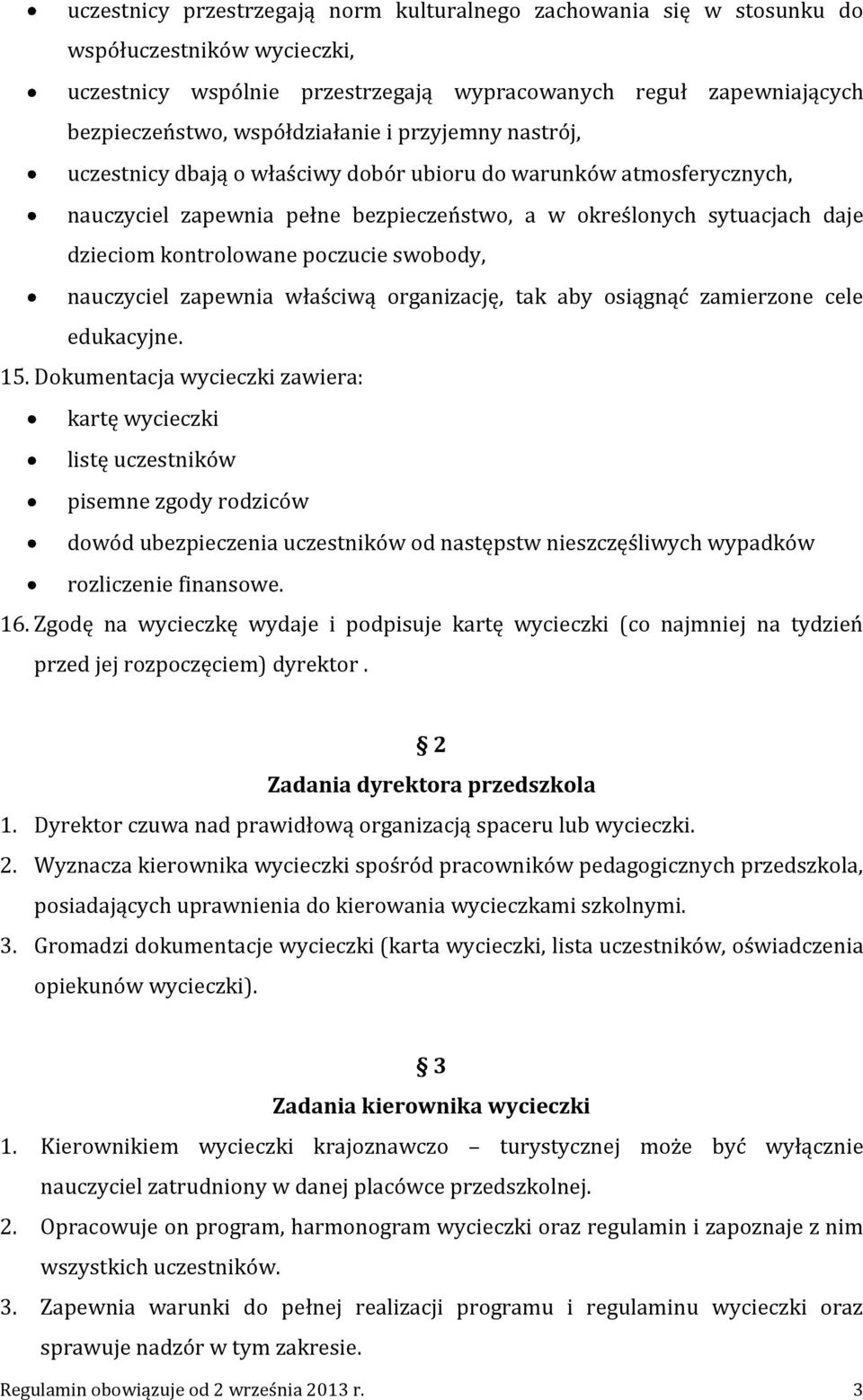 swobody, nauczyciel zapewnia właściwą organizację, tak aby osiągnąć zamierzone cele edukacyjne. 15.