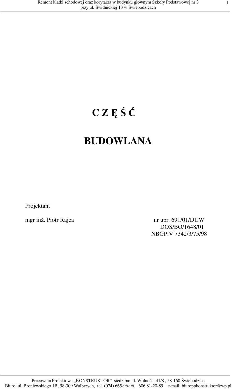 691/01/DUW DOŚ/BO/1648/01 NBGP.V 7342/3/75/98 Pracownia Projektowa KONSTRUKTOR siedziba: ul.