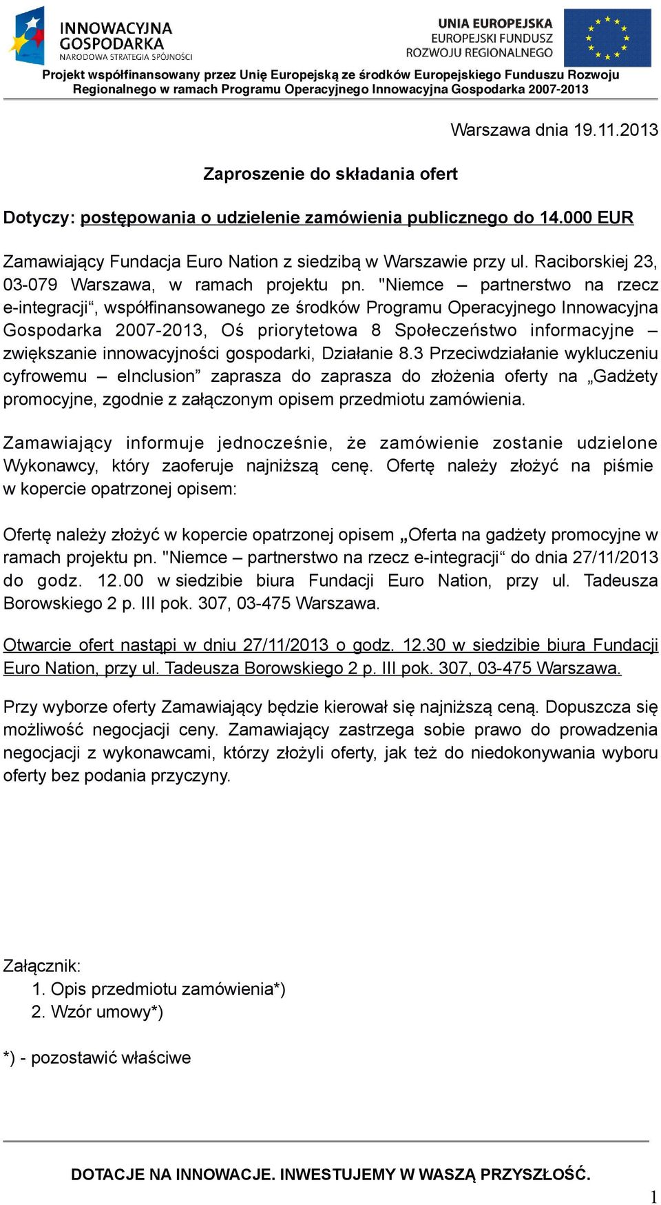 "Niemce partnerstwo na rzecz e-integracji, współfinansowanego ze środków Programu Operacyjnego Innowacyjna Gospodarka 2007-2013, Oś priorytetowa 8 Społeczeństwo informacyjne zwiększanie