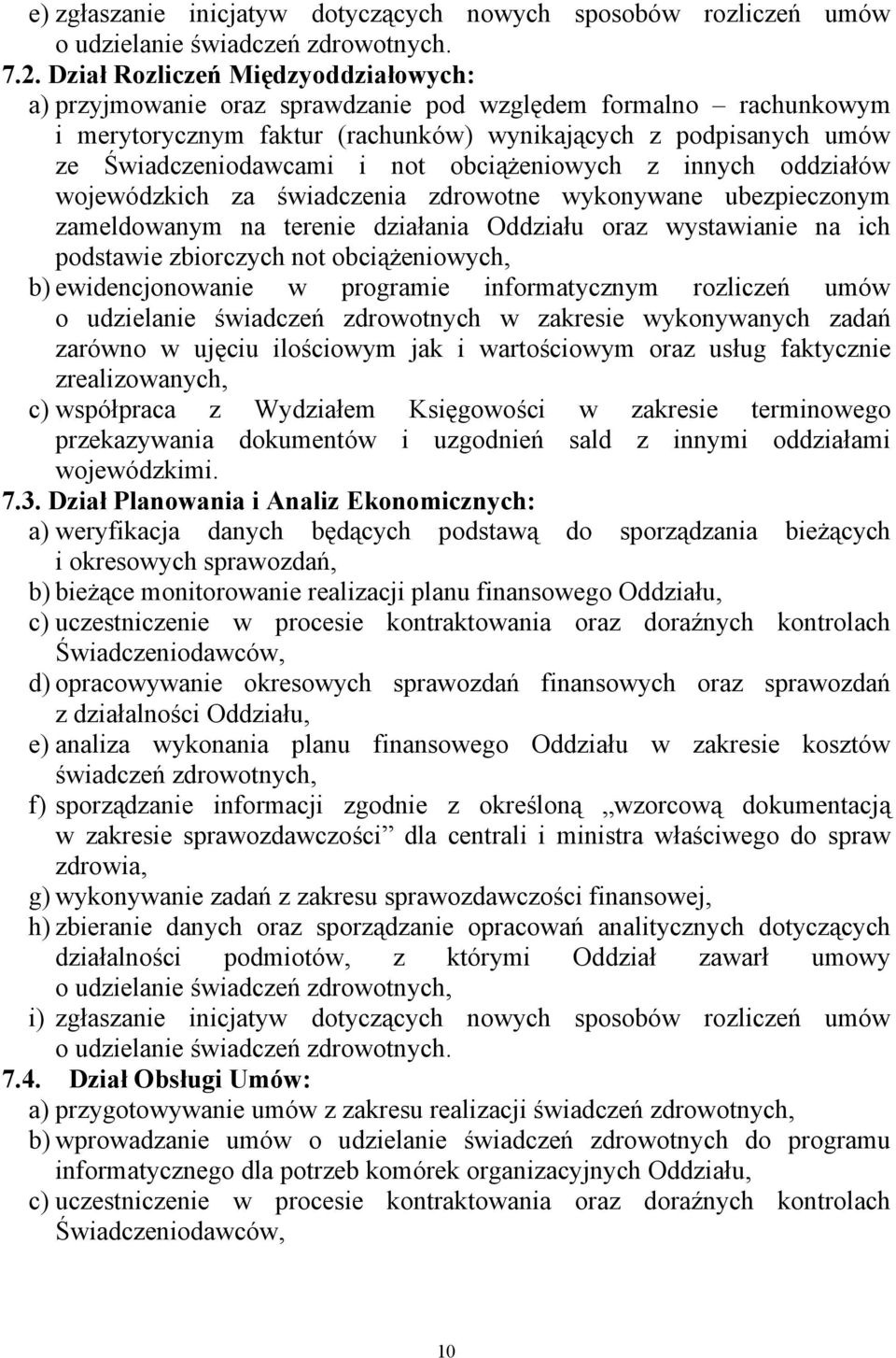 obciążeniowych z innych oddziałów wojewódzkich za świadczenia zdrowotne wykonywane ubezpieczonym zameldowanym na terenie działania Oddziału oraz wystawianie na ich podstawie zbiorczych not