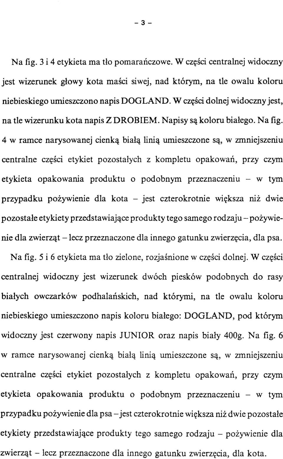 4 w ramce narysowane j cienk ą biał ą lini ą umieszczon e są, w zmniejszeni u centralne częśc i etykie t pozostałyc h z komplet u opakowań, prz y czy m etykieta opakowani a produkt u o podobny m