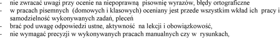samodzielność wykonywanych zadań, pleceń - brać pod uwagę odpowiedzi ustne, aktywność na