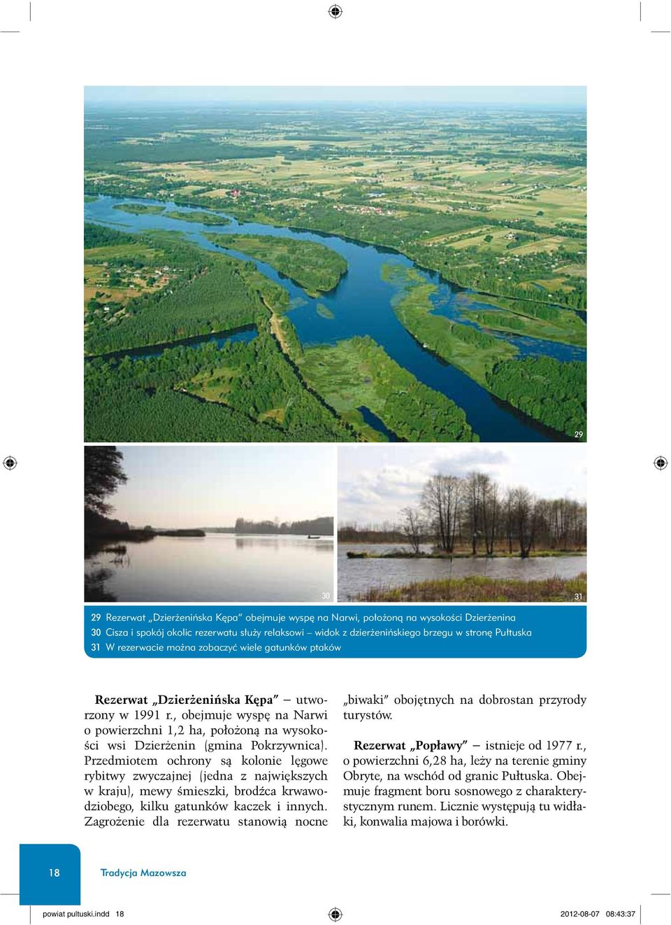, obejmuje wyspê na Narwi o powierzchni 1,2 ha, po³o on¹ na wysokości wsi Dzier enin (gmina Pokrzywnica).