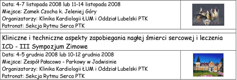 i techniczne aspekty zapobiegania nagłej śmierci sercowej i leczenia ICD - III Sympozjum Zimowe Data: 4-5 grudnia 2008