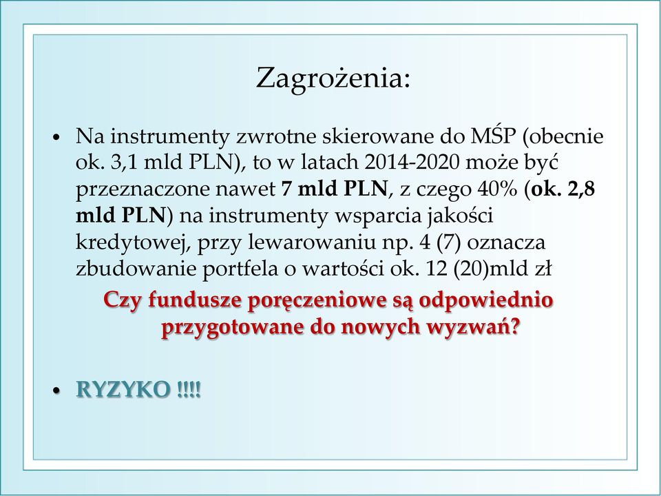 2,8 mld PLN) na instrumenty wsparcia jakości kredytowej, przy lewarowaniu np.