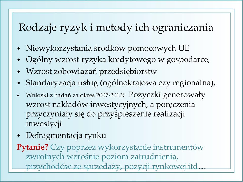 generowały wzrost nakładów inwestycyjnych, a poręczenia przyczyniały się do przyśpieszenie realizacji inwestycji Defragmentacja