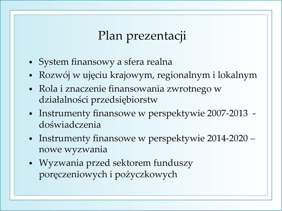 Instrumenty finansowe w perspektywie 2007-2013 - doświadczenia Instrumenty finansowe w