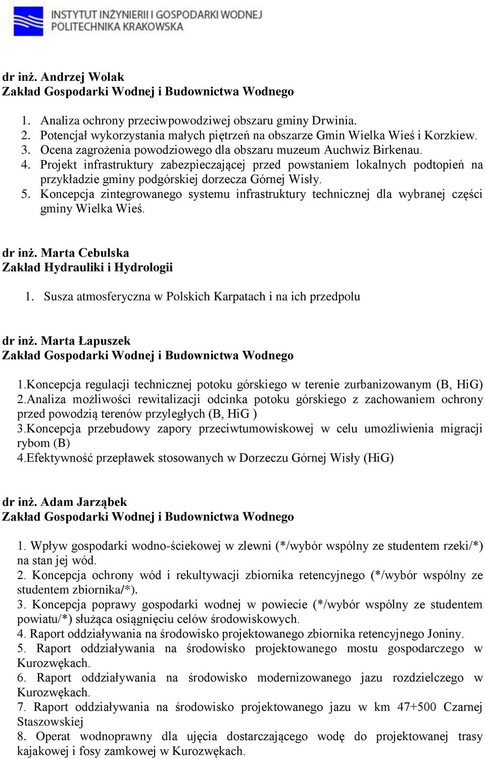 Projekt infrastruktury zabezpieczającej przed powstaniem lokalnych podtopień na przykładzie gminy podgórskiej dorzecza Górnej Wisły. 5.