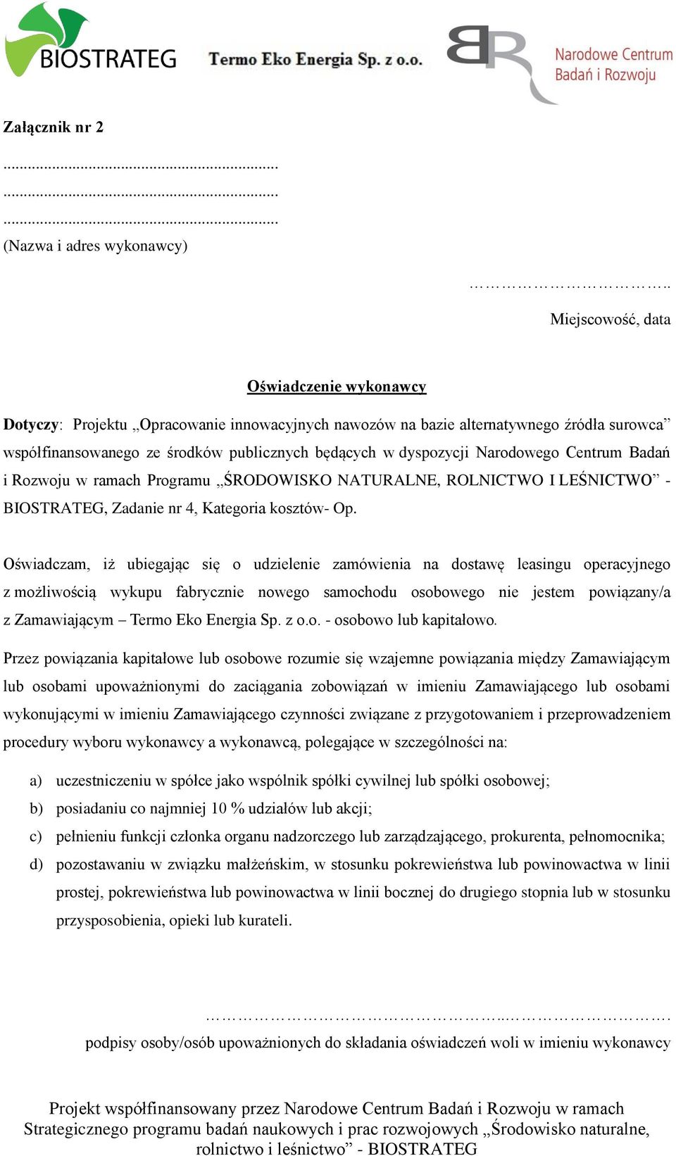 Narodowego Centrum Badań i Rozwoju w ramach Programu ŚRODOWISKO NATURALNE, ROLNICTWO I LEŚNICTWO - BIOSTRATEG, Zadanie nr 4, Kategoria kosztów- Op.