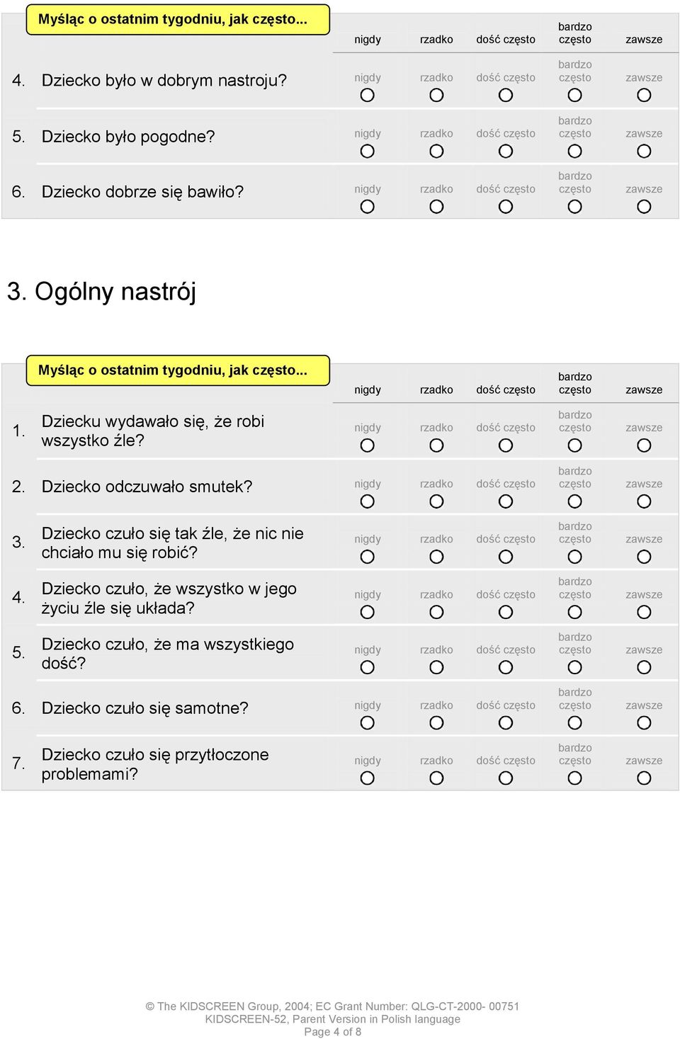 nigdy rzadko dość Dziecko czuło się tak źle, że nic nie chciało mu się robić? nigdy rzadko dość Dziecko czuło, że wszystko w jego życiu źle się układa?