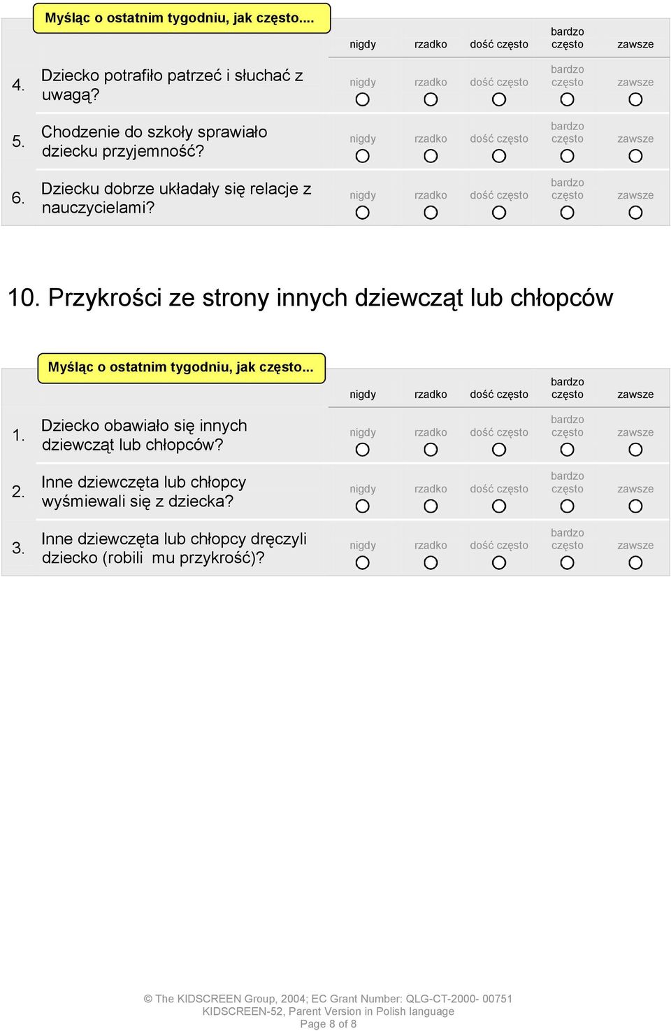 nigdy rzadko dość 10. Przykrości ze strony innych dziewcząt lub chłopców Myśląc o ostatnim tygodniu, jak.