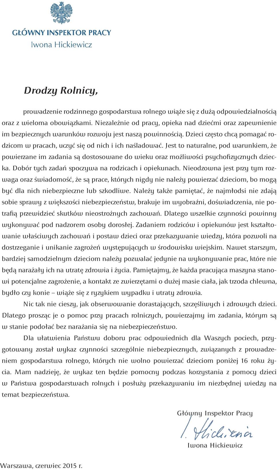 Jest to naturalne, pod warunkiem, że powierzane im zadania są dostosowane do wieku oraz możliwości psychofizycznych dziecka. Dobór tych zadań spoczywa na rodzicach i opiekunach.