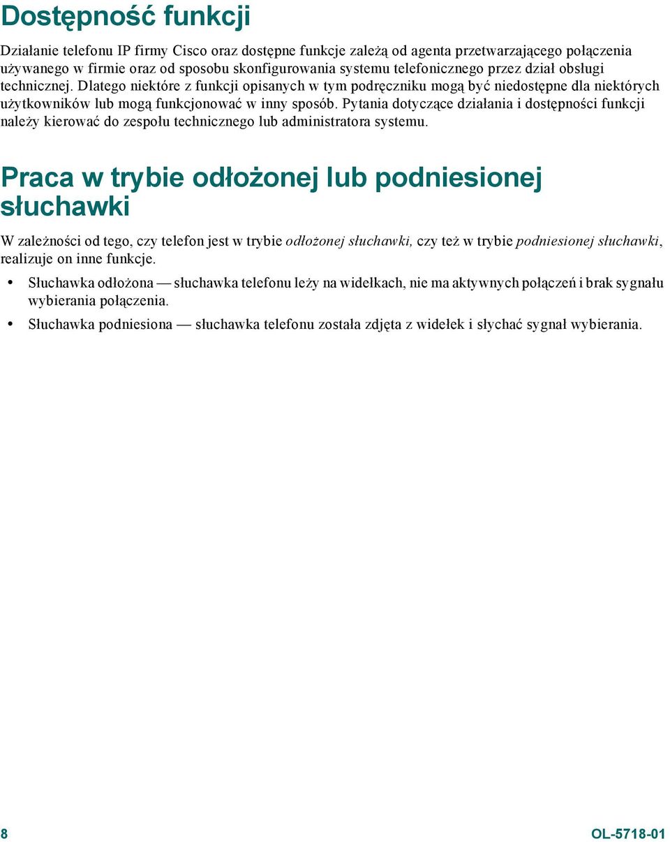 Pytania dotyczące działania i dostępności funkcji należy kierować do zespołu technicznego lub administratora systemu.