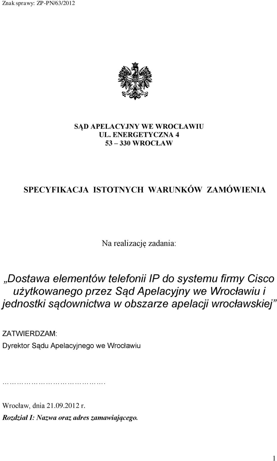 elementów telefonii IP do systemu firmy Cisco użytkowanego przez Sąd Apelacyjny we Wrocławiu i