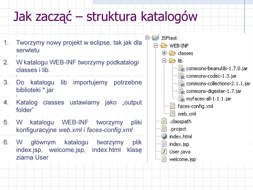 Do katalogu lib importujemy potrzebne biblioteki *.jar 4. Katalog classes ustawiamy jako output folder 5.
