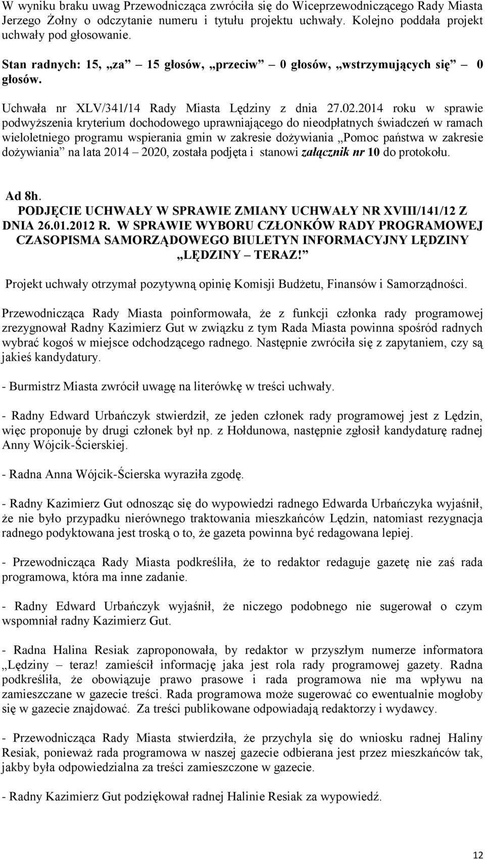 2014 roku w sprawie podwyższenia kryterium dochodowego uprawniającego do nieodpłatnych świadczeń w ramach wieloletniego programu wspierania gmin w zakresie dożywiania Pomoc państwa w zakresie
