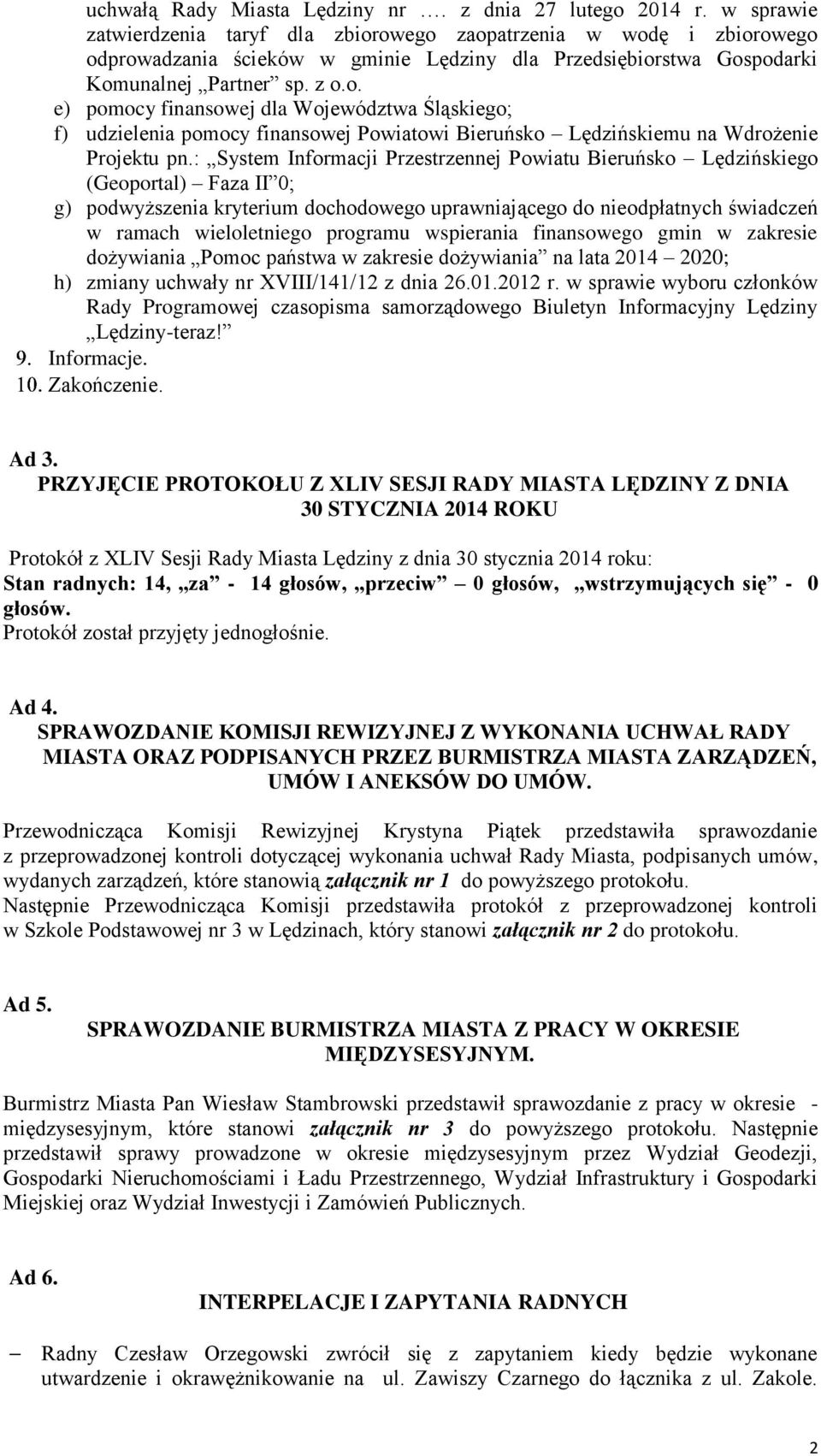 : System Informacji Przestrzennej Powiatu Bieruńsko Lędzińskiego (Geoportal) Faza II 0; g) podwyższenia kryterium dochodowego uprawniającego do nieodpłatnych świadczeń w ramach wieloletniego programu