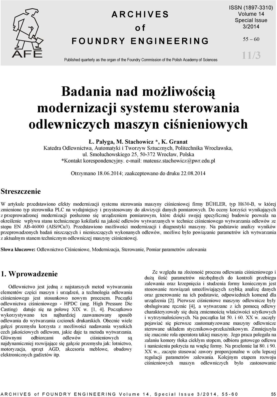 Granat Katedra Odlewnictwa, Automatyki i Tworzyw Sztucznych, Politechnika Wrocławska, ul. Smoluchowskiego 25, 50-372 Wrocław, Polska *Kontakt korespondencyjny. e-mail: mateusz.stachowicz@pwr.edu.