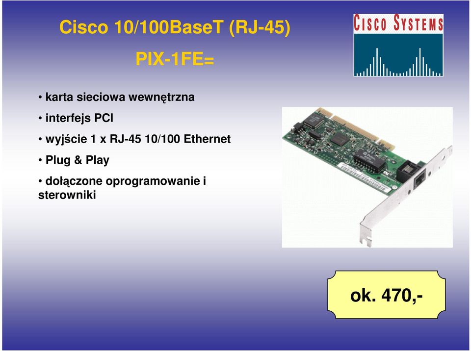 1 x RJ-45 10/100 Ethernet Plug & Play
