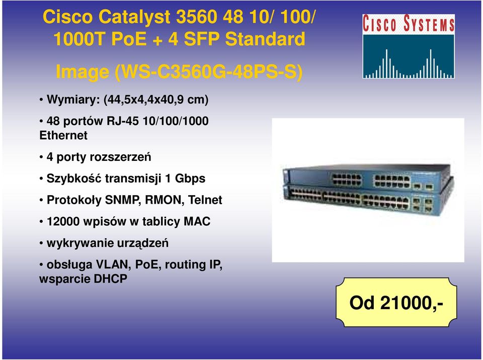 Ethernet 4 porty rozszerzeń Szybkość transmisji 1 Gbps Protokoły SNMP, RMON,