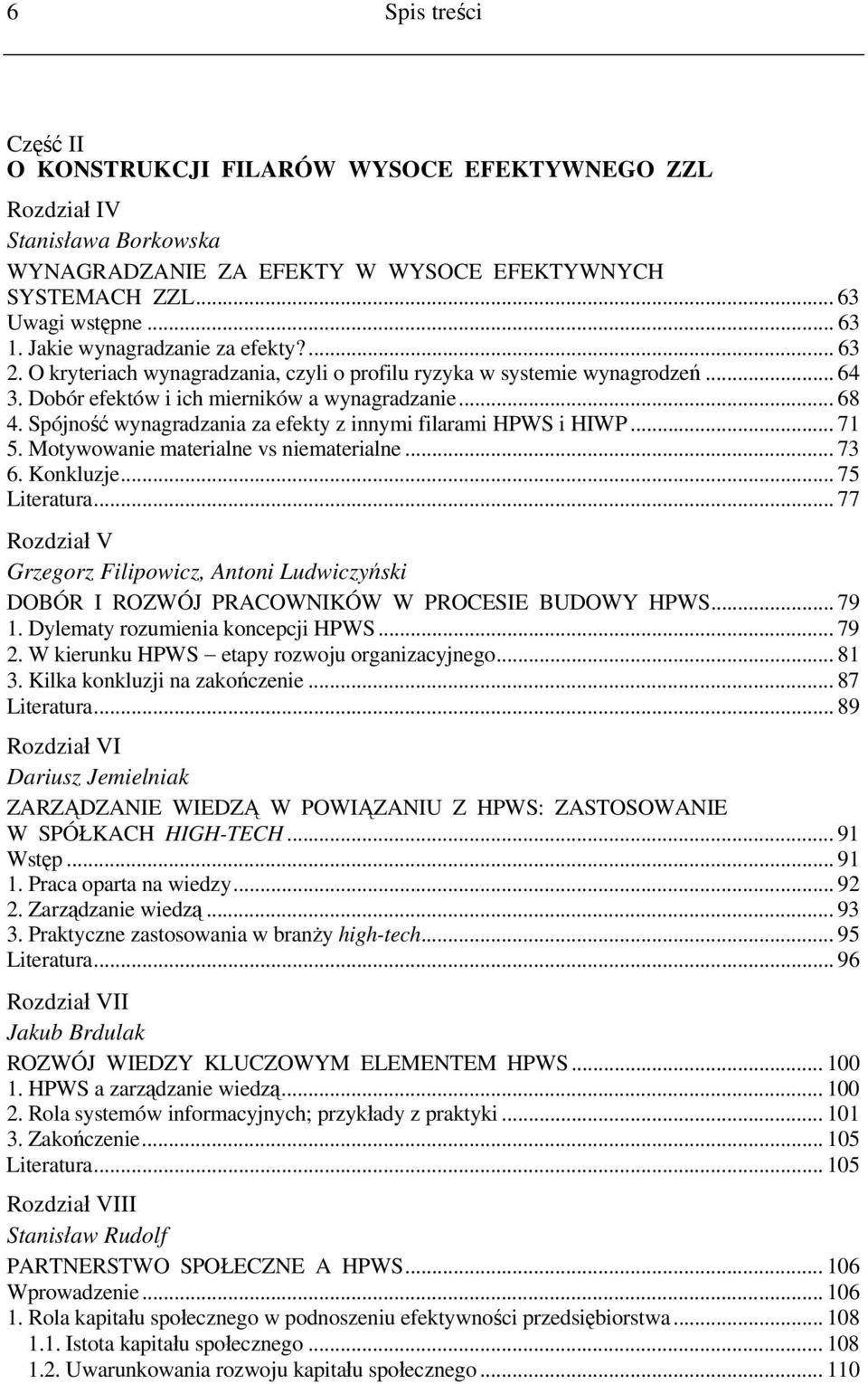 Spójność wynagradzania za efekty z innymi filarami HPWS i HIWP... 71 5. Motywowanie materialne vs niematerialne... 73 6. Konkluzje... 75 Literatura.